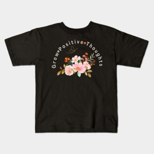 Grow Positive Thoughts Kids T-Shirt